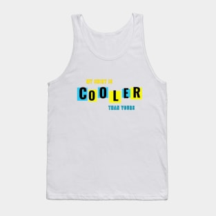 Cooler Than Yours Tank Top